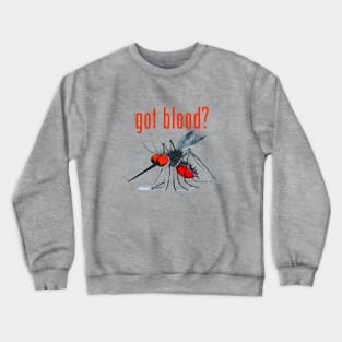 got blood? Crewneck Sweatshirt